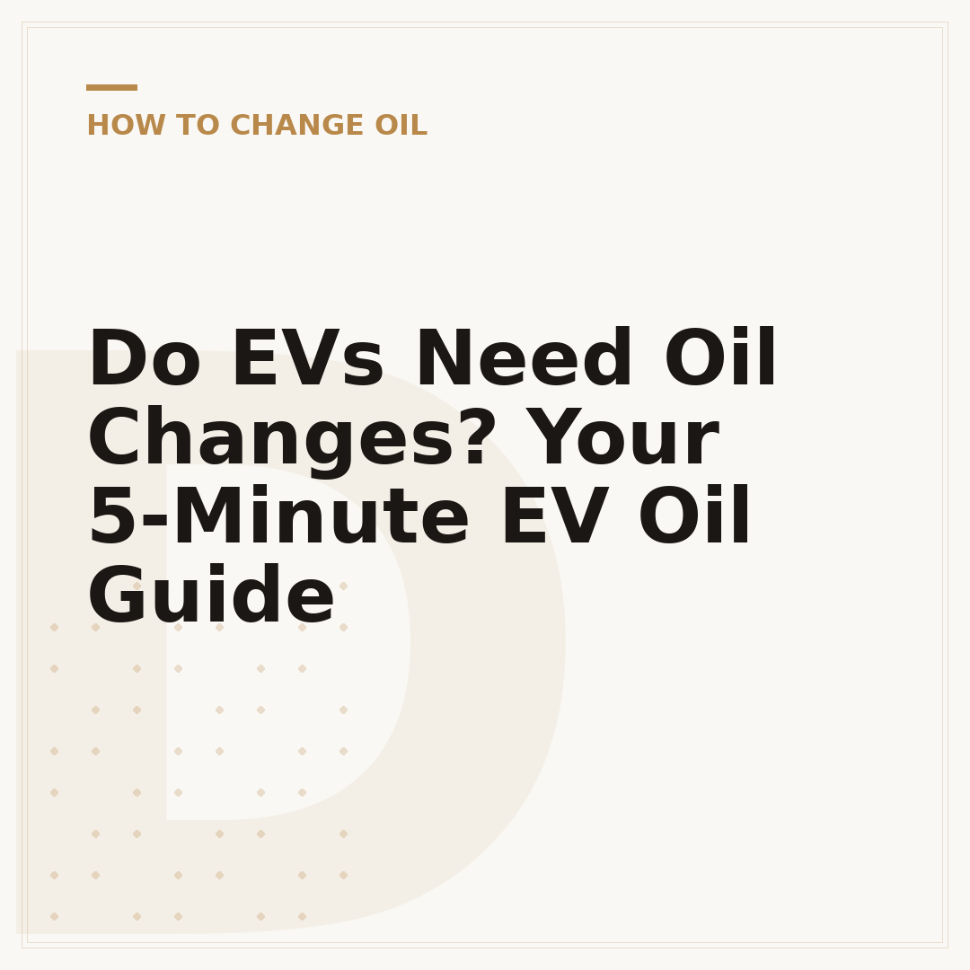 Do EVs Need Oil Changes? Your 5-Minute EV Oil Guide