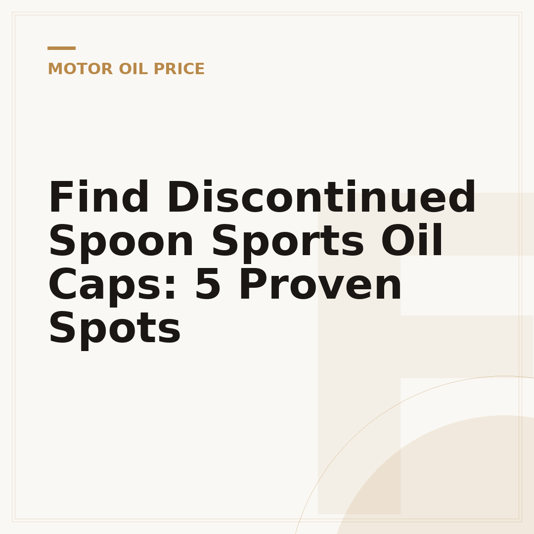 Find Discontinued Spoon Sports Oil Caps: 5 Proven Spots