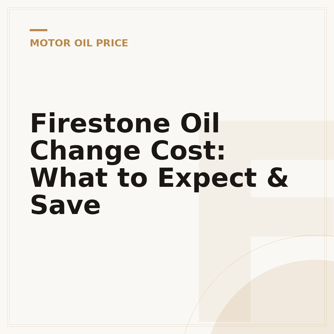 Firestone Oil Change Cost: What to Expect & Save
