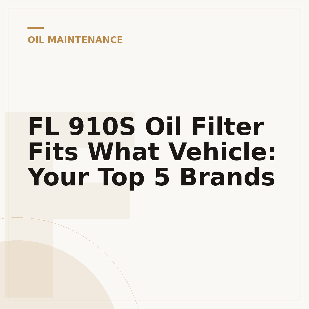 FL 910S Oil Filter Fits What Vehicle: Your Top 5 Brands