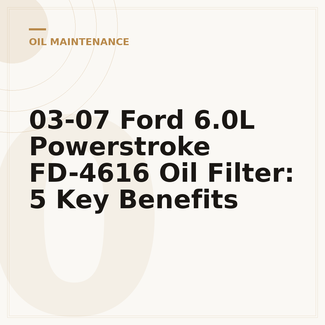 03-07 Ford 6.0L Powerstroke FD-4616 Oil Filter: 5 Key Benefits