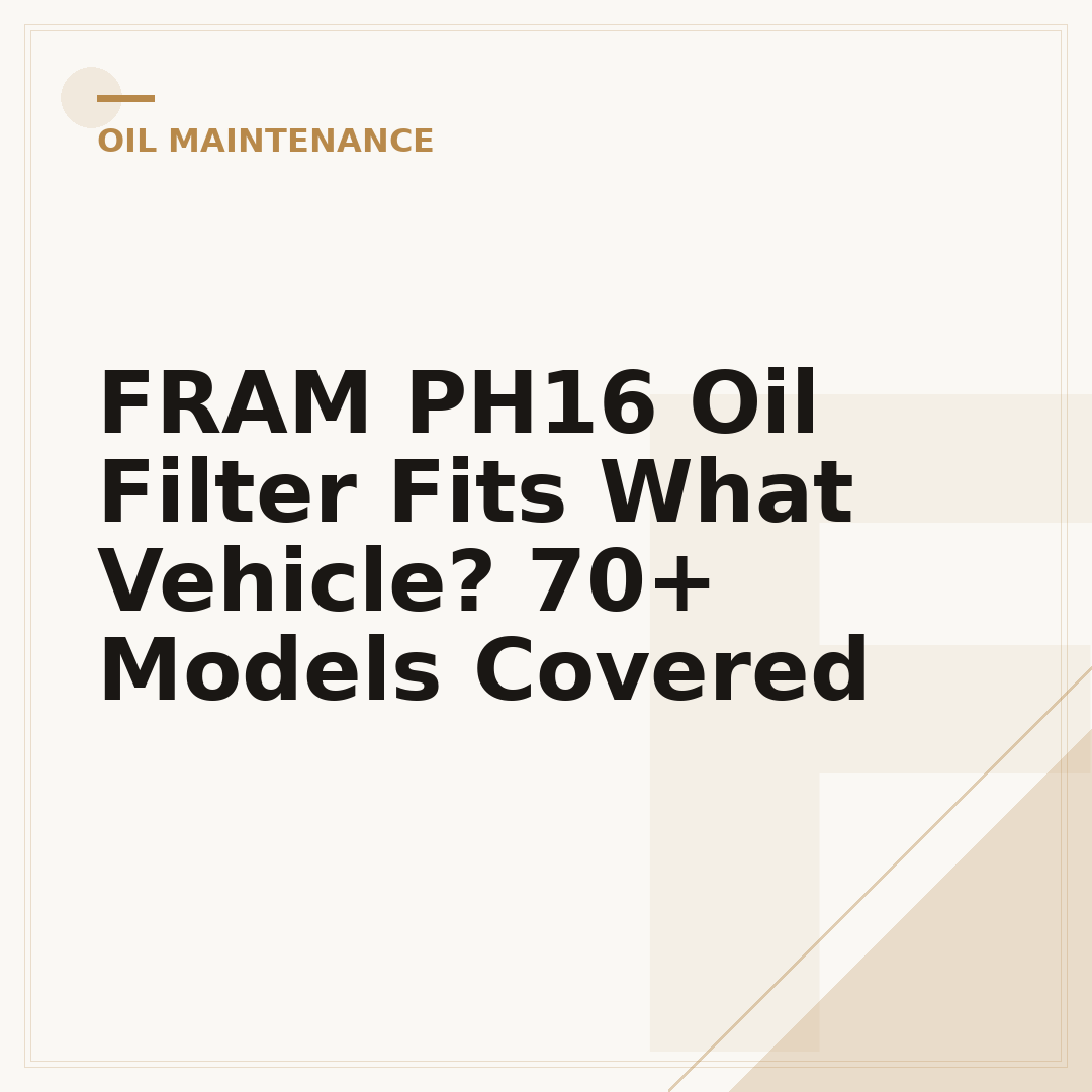 FRAM PH16 Oil Filter Fits What Vehicle? 70+ Models Covered