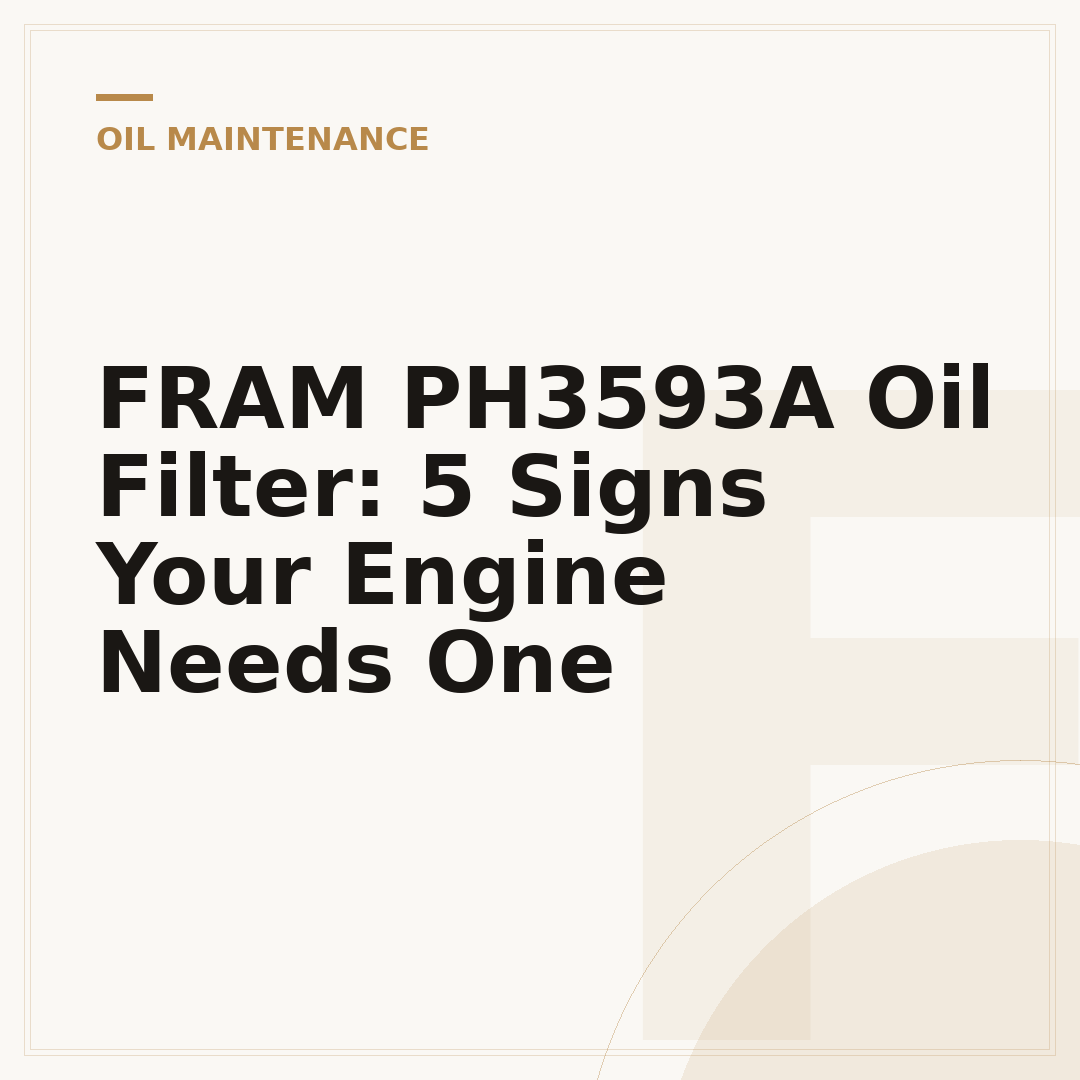 FRAM PH3593A Oil Filter: 5 Signs Your Engine Needs One