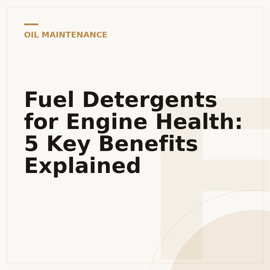 Fuel Detergents for Engine Health: 5 Key Benefits Explained
