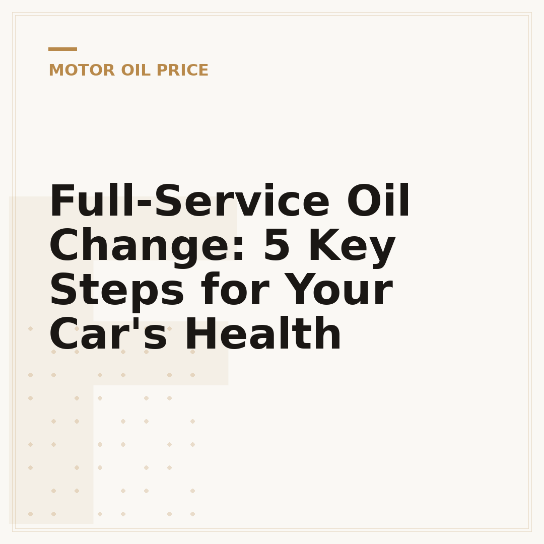 Full-Service Oil Change: 5 Key Steps for Your Car's Health