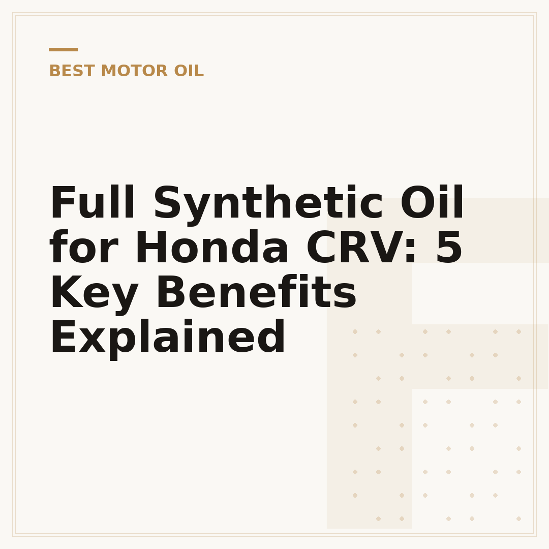 Full Synthetic Oil for Honda CRV: 5 Key Benefits Explained