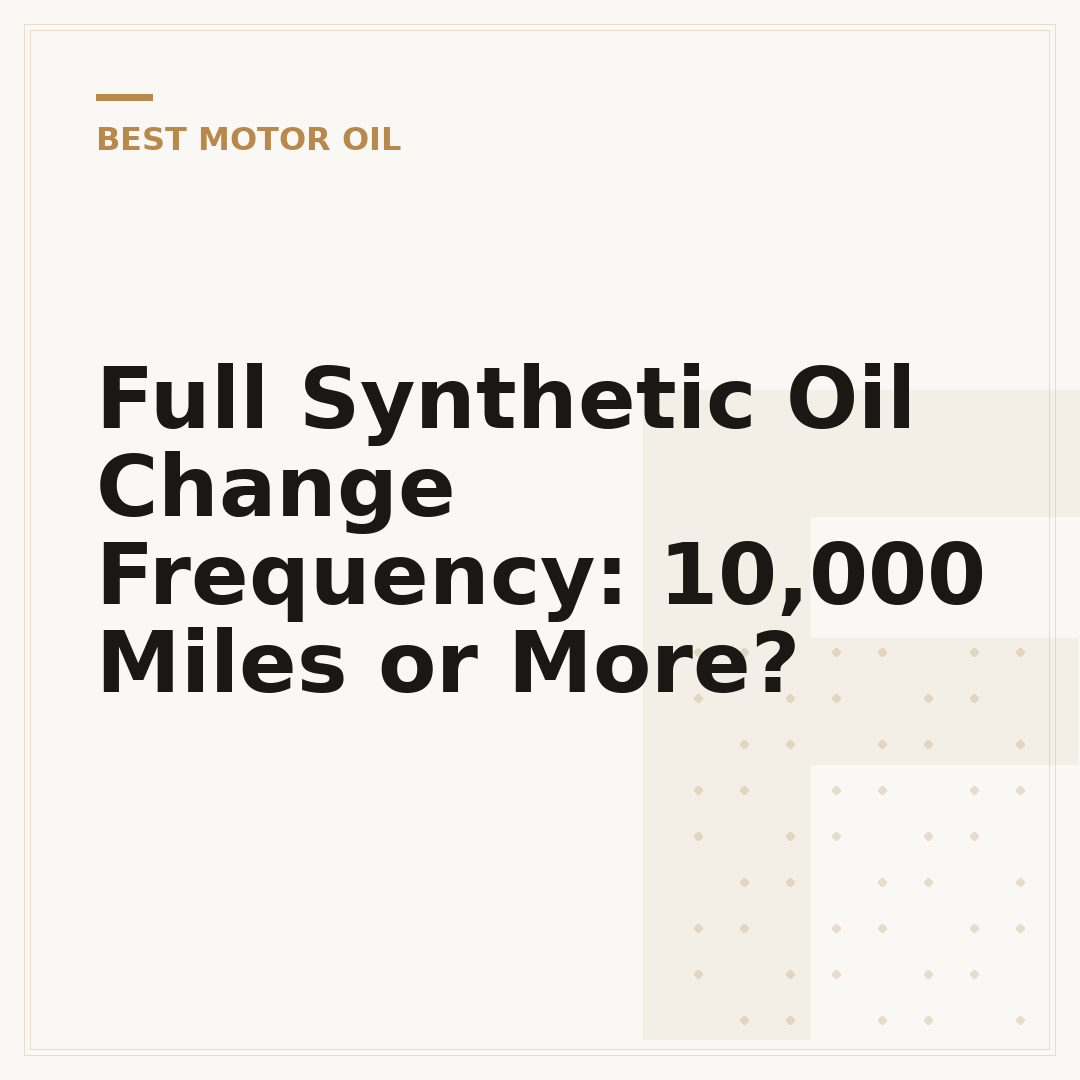 Full Synthetic Oil Change Frequency: 10,000 Miles or More?