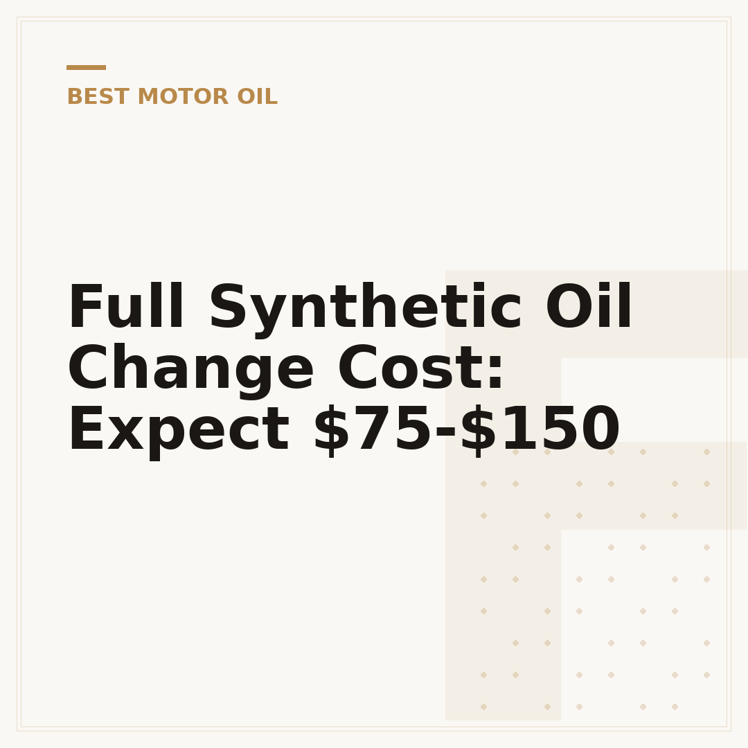 Full Synthetic Oil Change Cost: Expect $75-$150