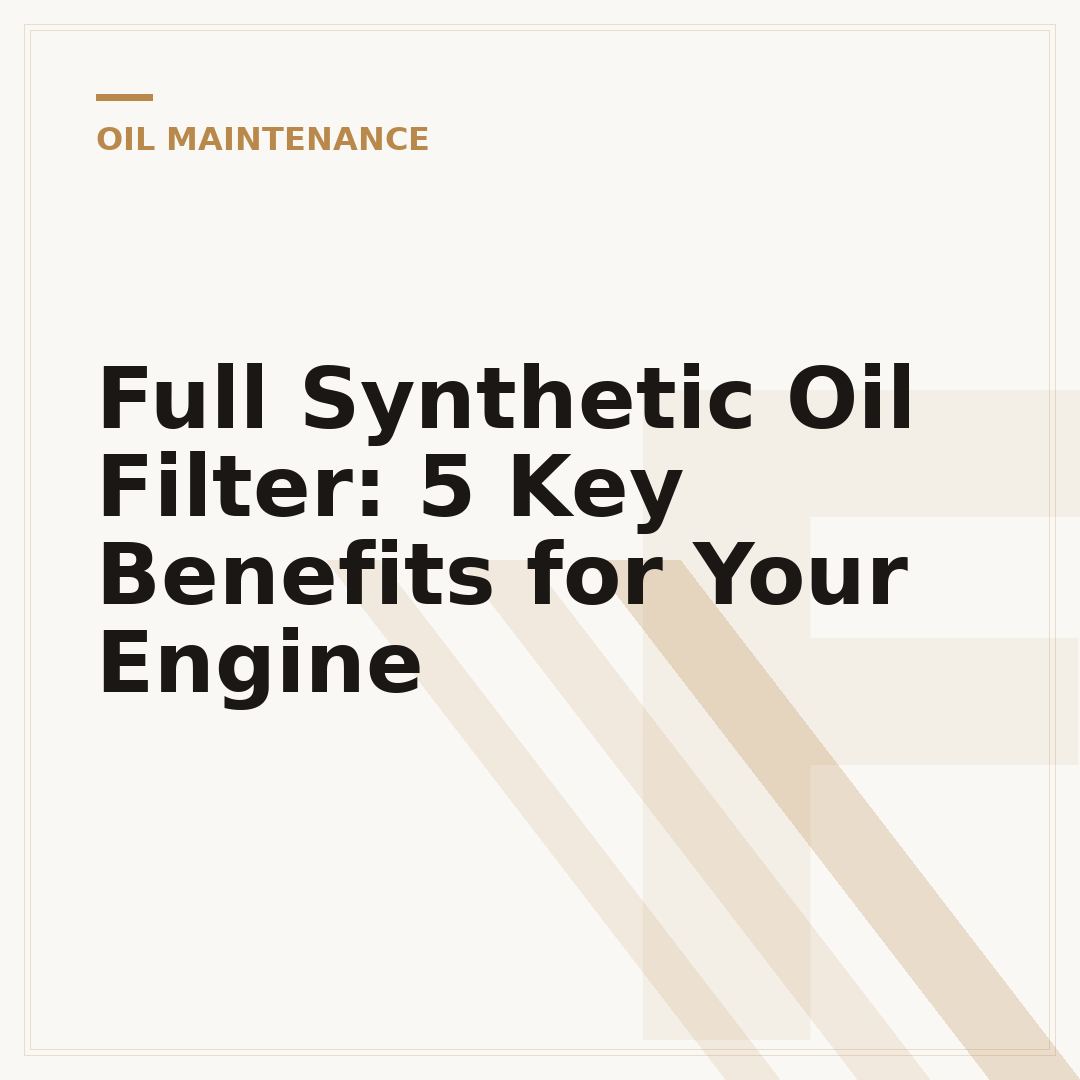 Full Synthetic Oil Filter: 5 Key Benefits for Your Engine