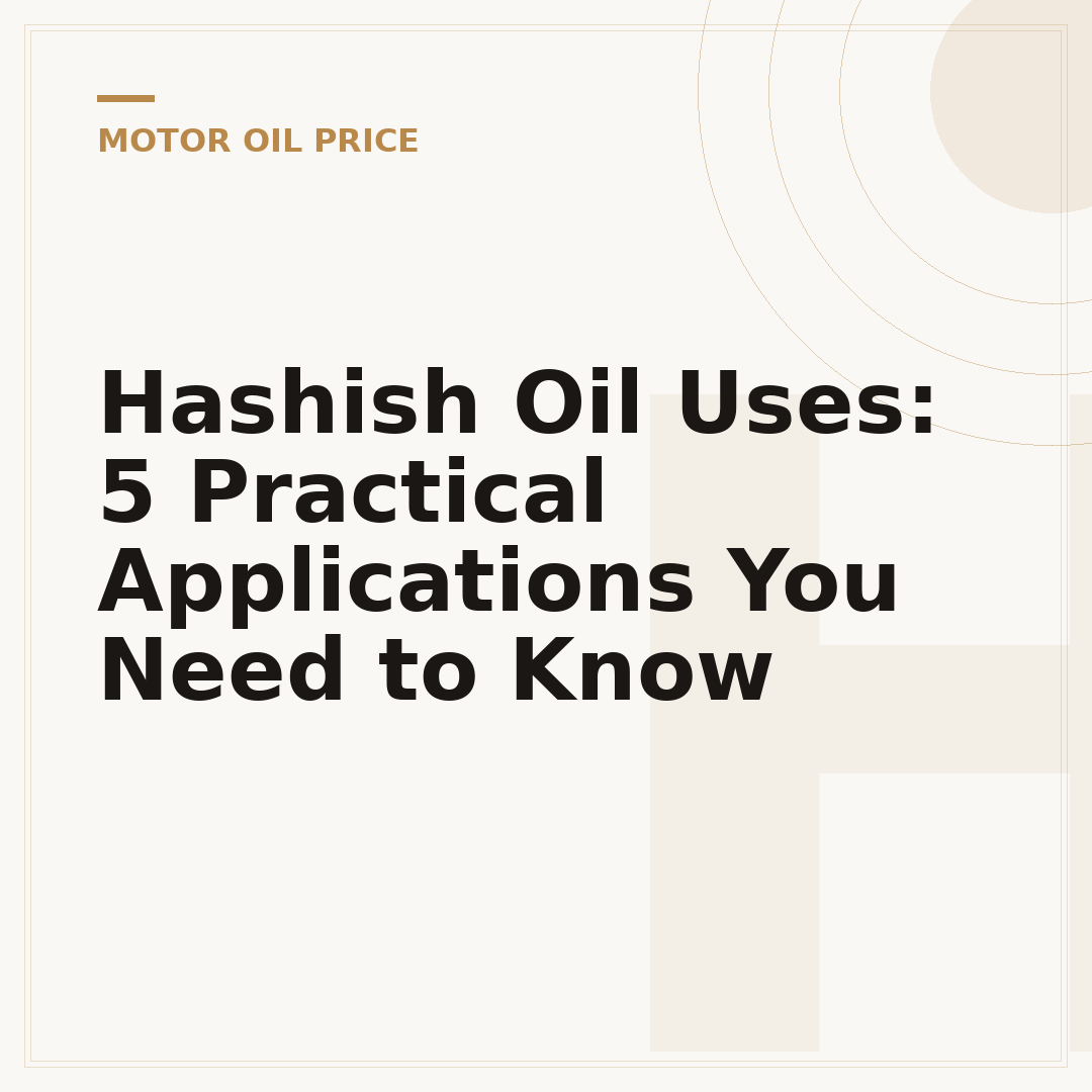 Hashish Oil Uses: 5 Practical Applications You Need to Know