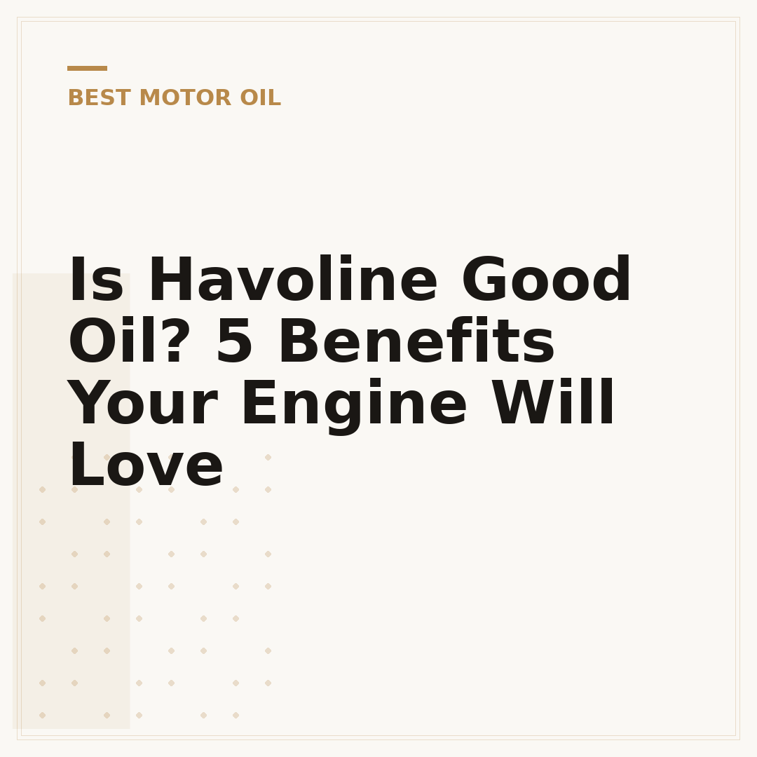 Is Havoline Good Oil? 5 Benefits Your Engine Will Love