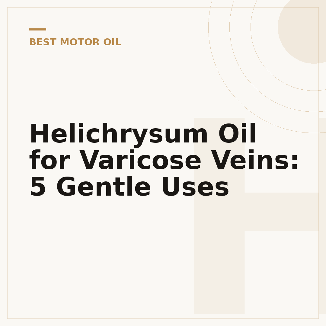 Helichrysum Oil for Varicose Veins: 5 Gentle Uses