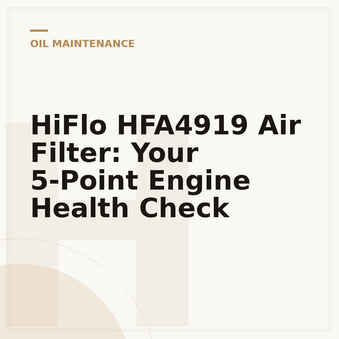 HiFlo HFA4919 Air Filter: Your 5-Point Engine Health Check
