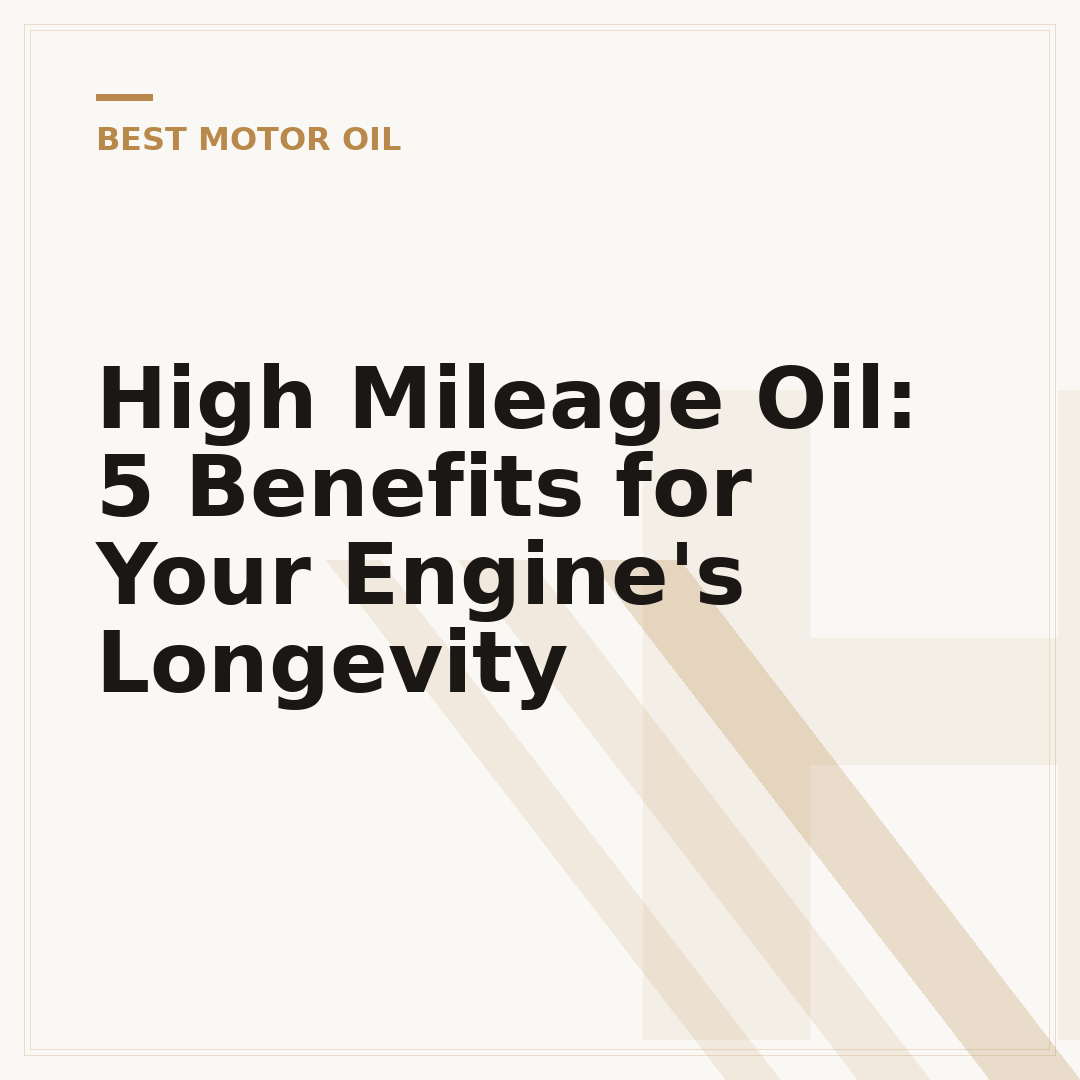 High Mileage Oil: 5 Benefits for Your Engine's Longevity