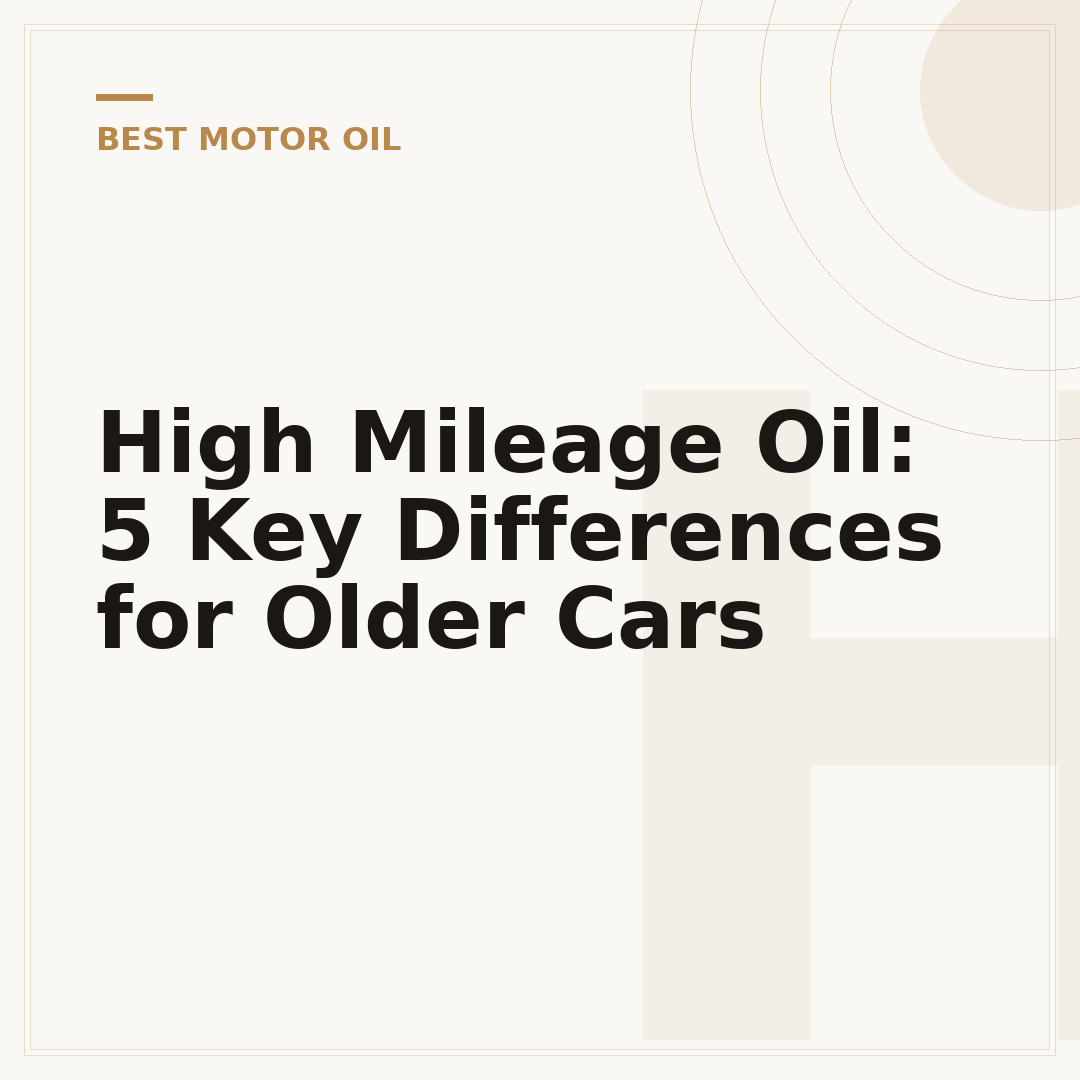 High Mileage Oil: 5 Key Differences for Older Cars