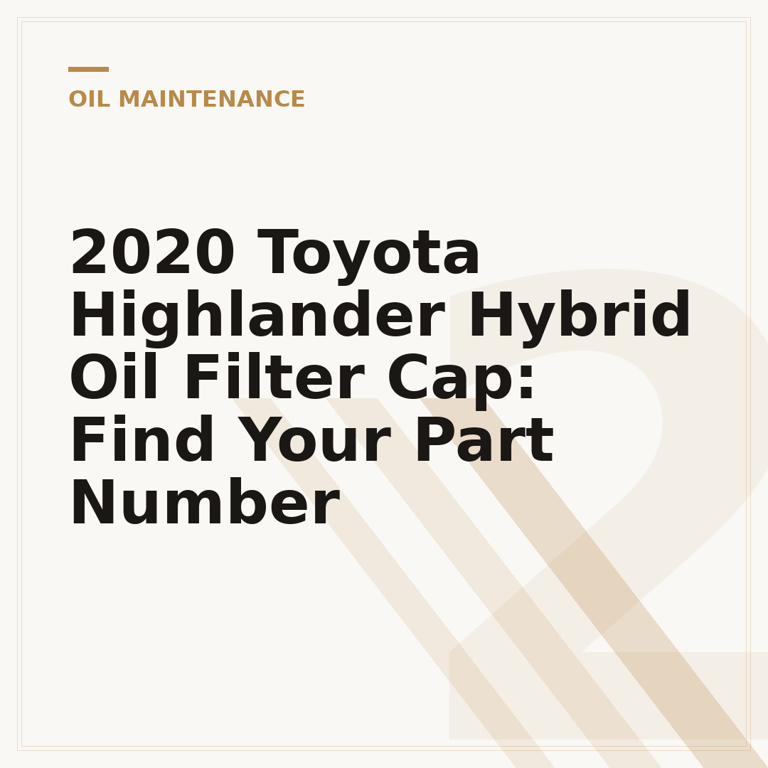 2020 Toyota Highlander Hybrid Oil Filter Cap: Find Your Part Number