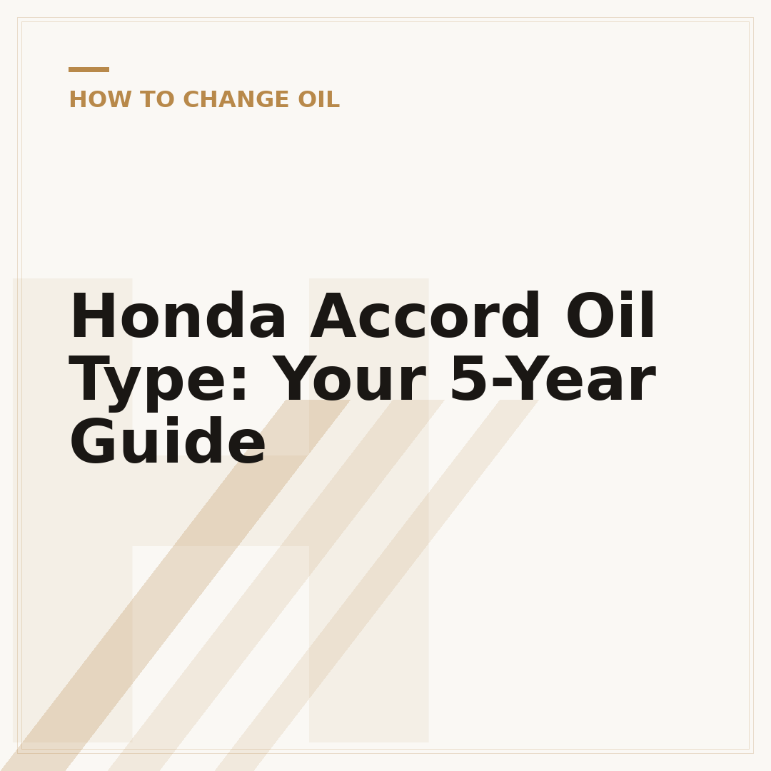 Honda Accord Oil Type: Your 5-Year Guide