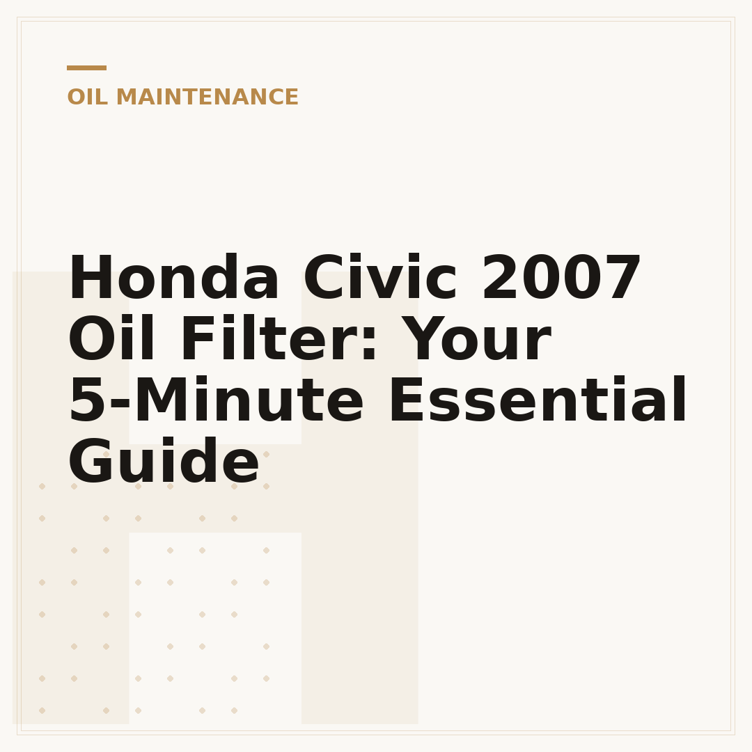 Honda Civic 2007 Oil Filter: Your 5-Minute Essential Guide
