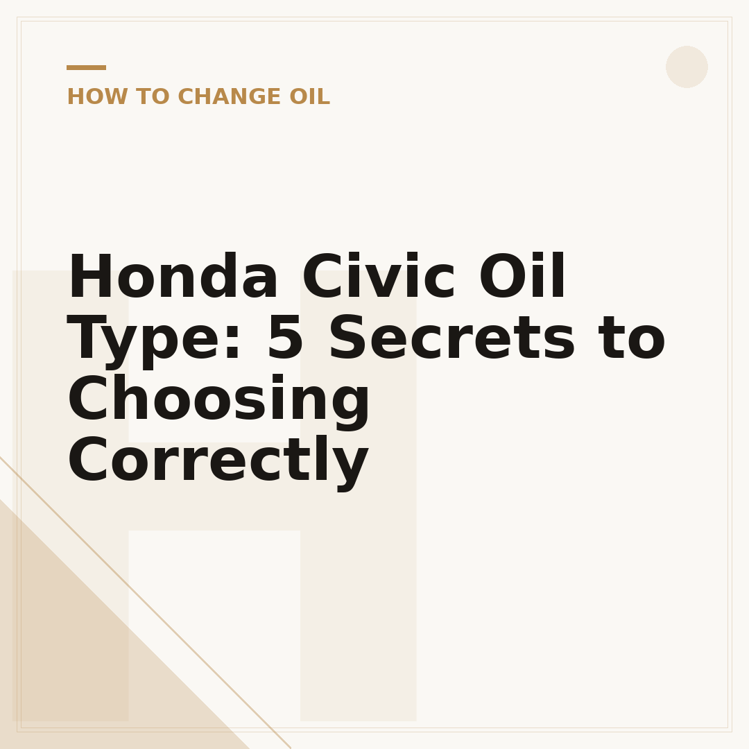 Honda Civic Oil Type: 5 Secrets to Choosing Correctly