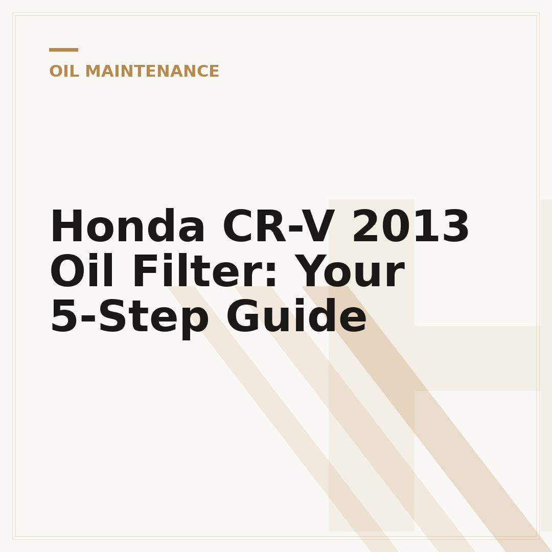 Honda CR-V 2013 Oil Filter: Your 5-Step Guide