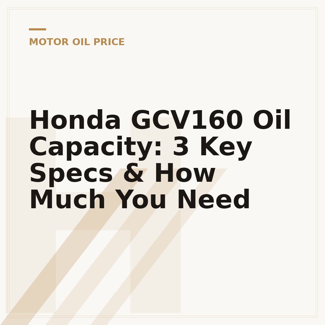 Honda GCV160 Oil Capacity: 3 Key Specs & How Much You Need