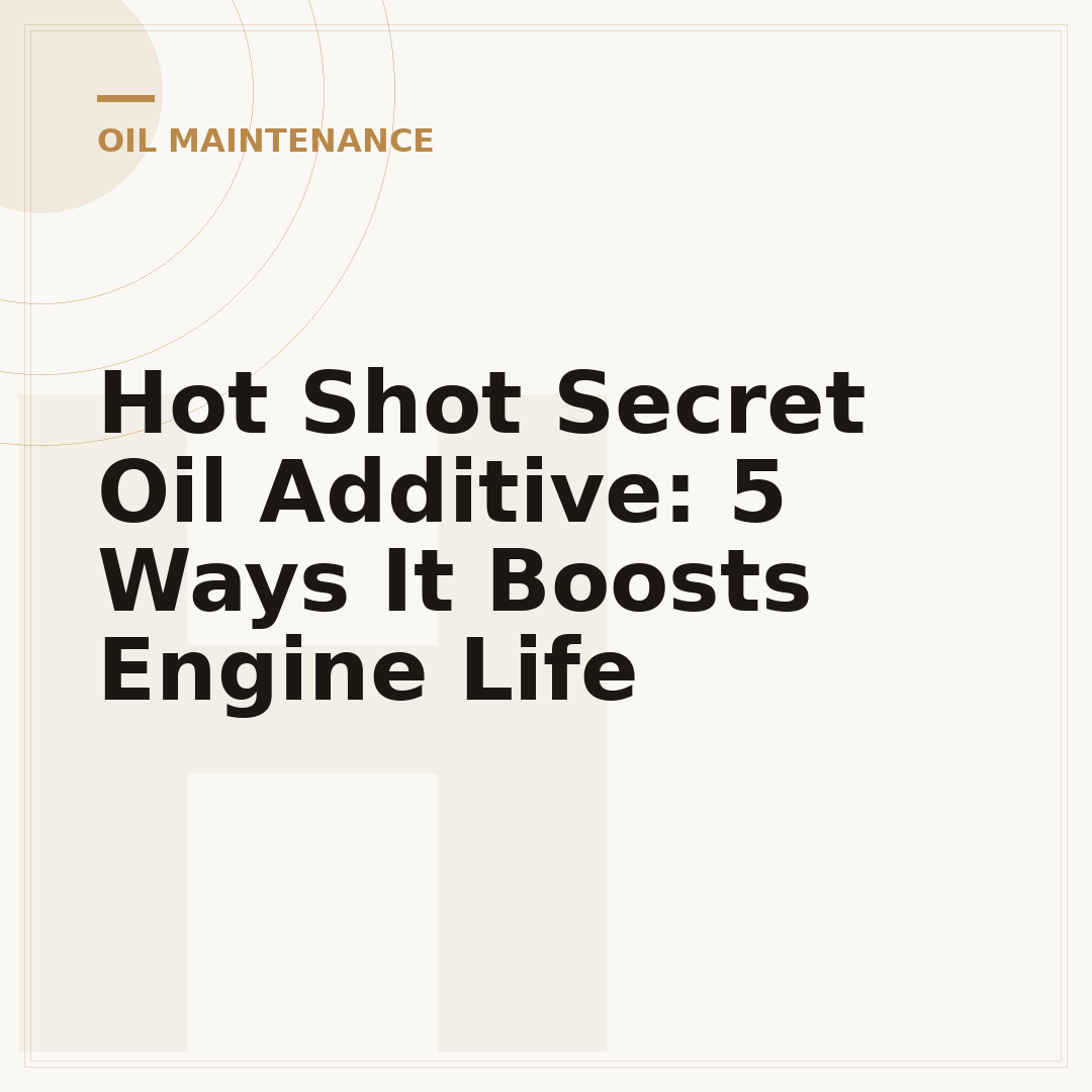 Hot Shot Secret Oil Additive: 5 Ways It Boosts Engine Life