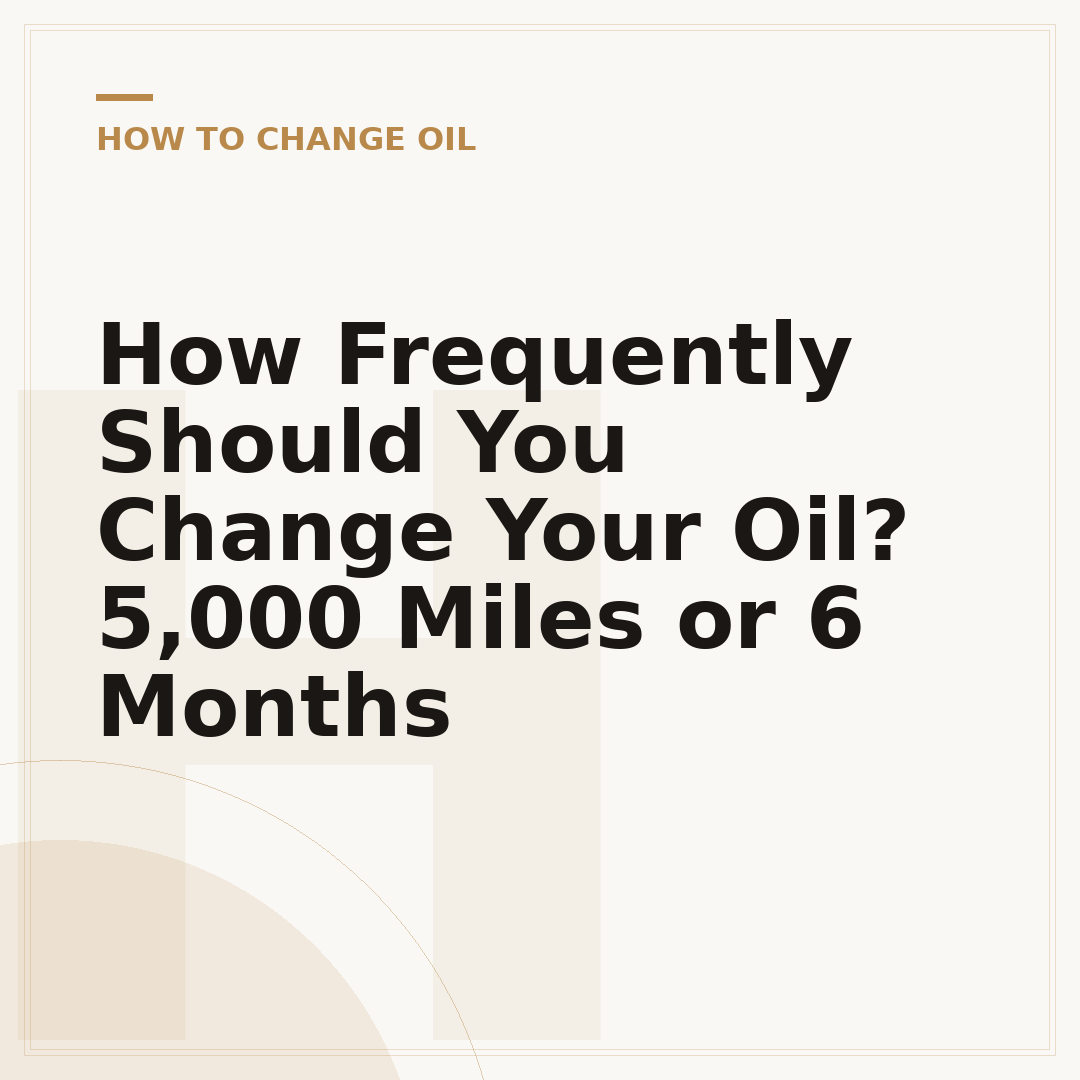 How Frequently Should You Change Your Oil? 5,000 Miles or 6 Months