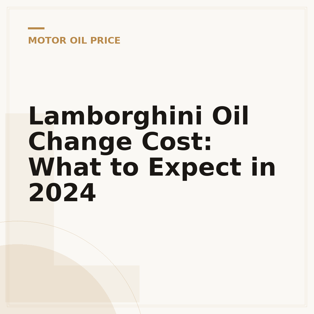 Lamborghini Oil Change Cost: What to Expect in 2024