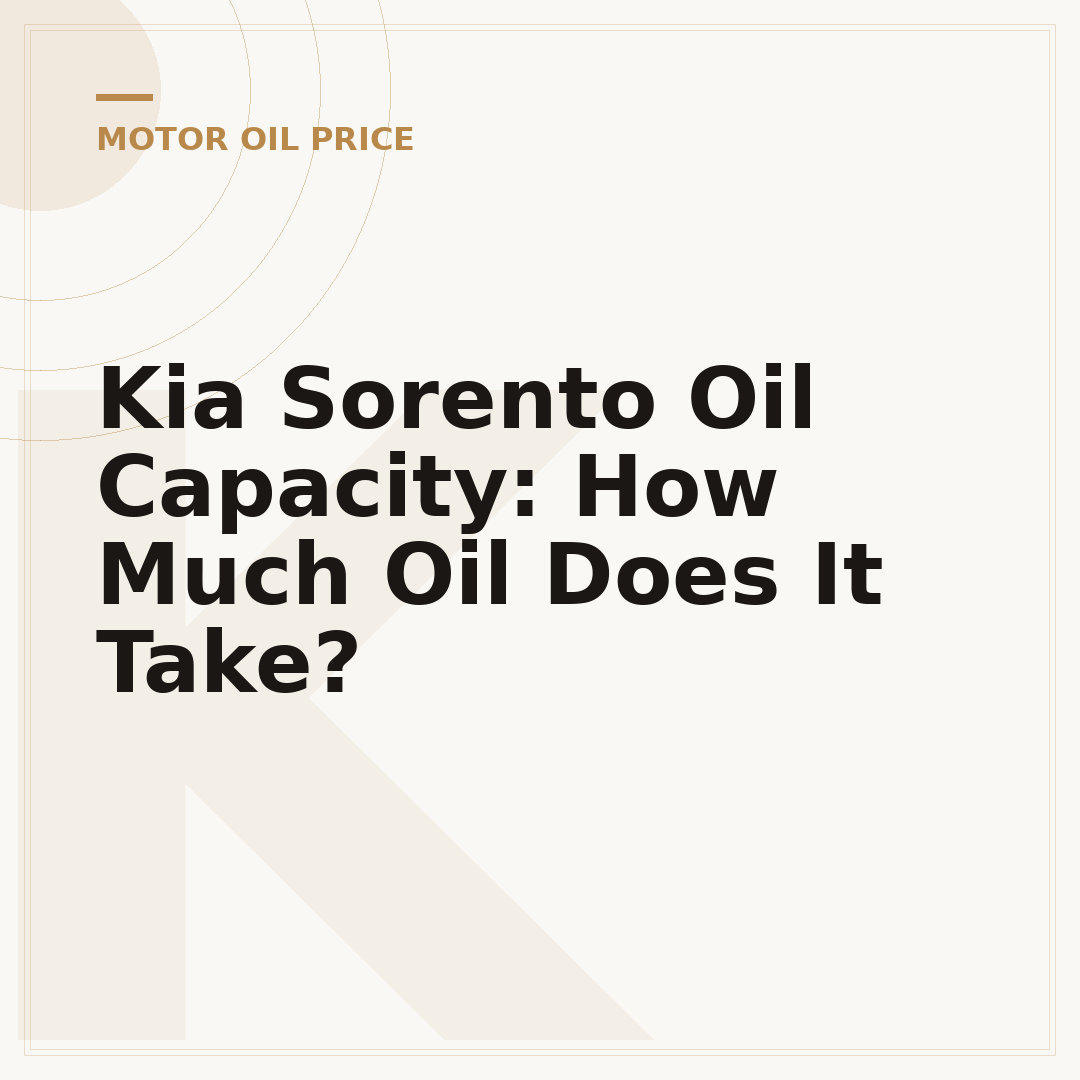 Kia Sorento Oil Capacity: How Much Oil Does It Take?