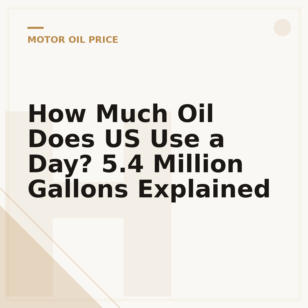 How Much Oil Does US Use a Day? 5.4 Million Gallons Explained