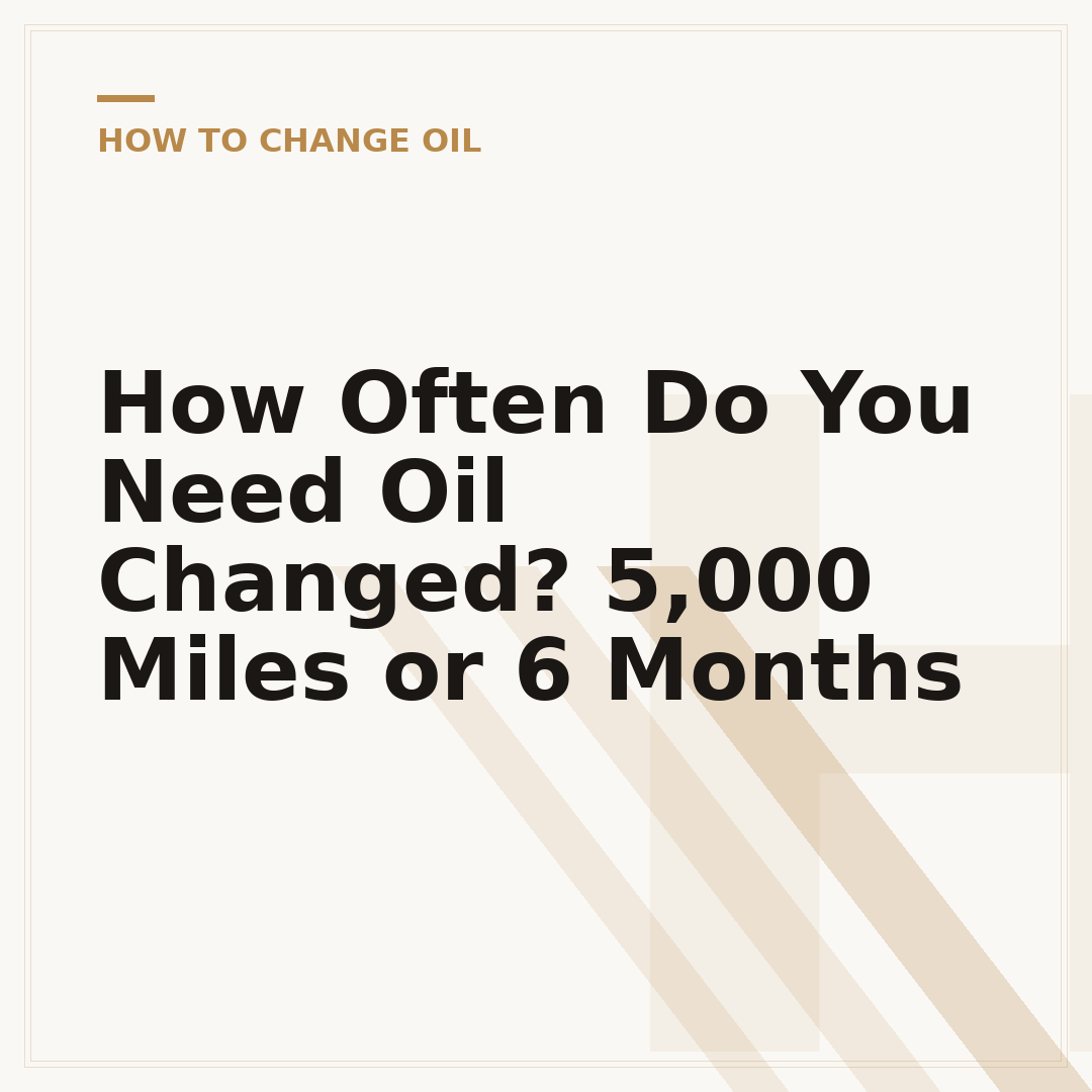 How Often Do You Need Oil Changed? 5,000 Miles or 6 Months