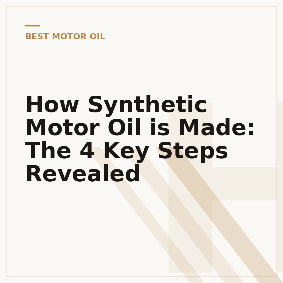 How Synthetic Motor Oil is Made: The 4 Key Steps Revealed