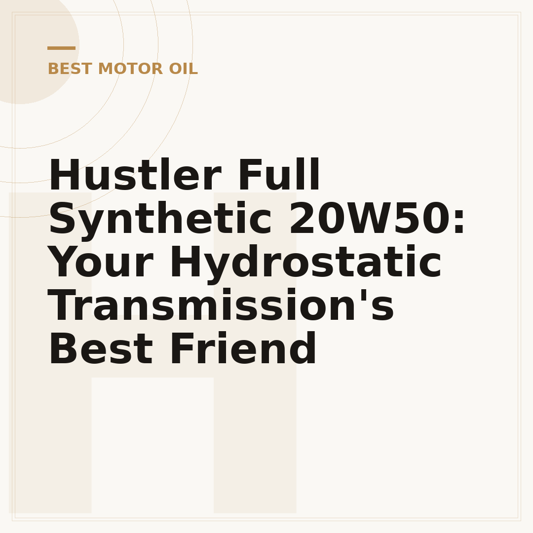 Hustler Full Synthetic 20W50: Your Hydrostatic Transmission's Best Friend