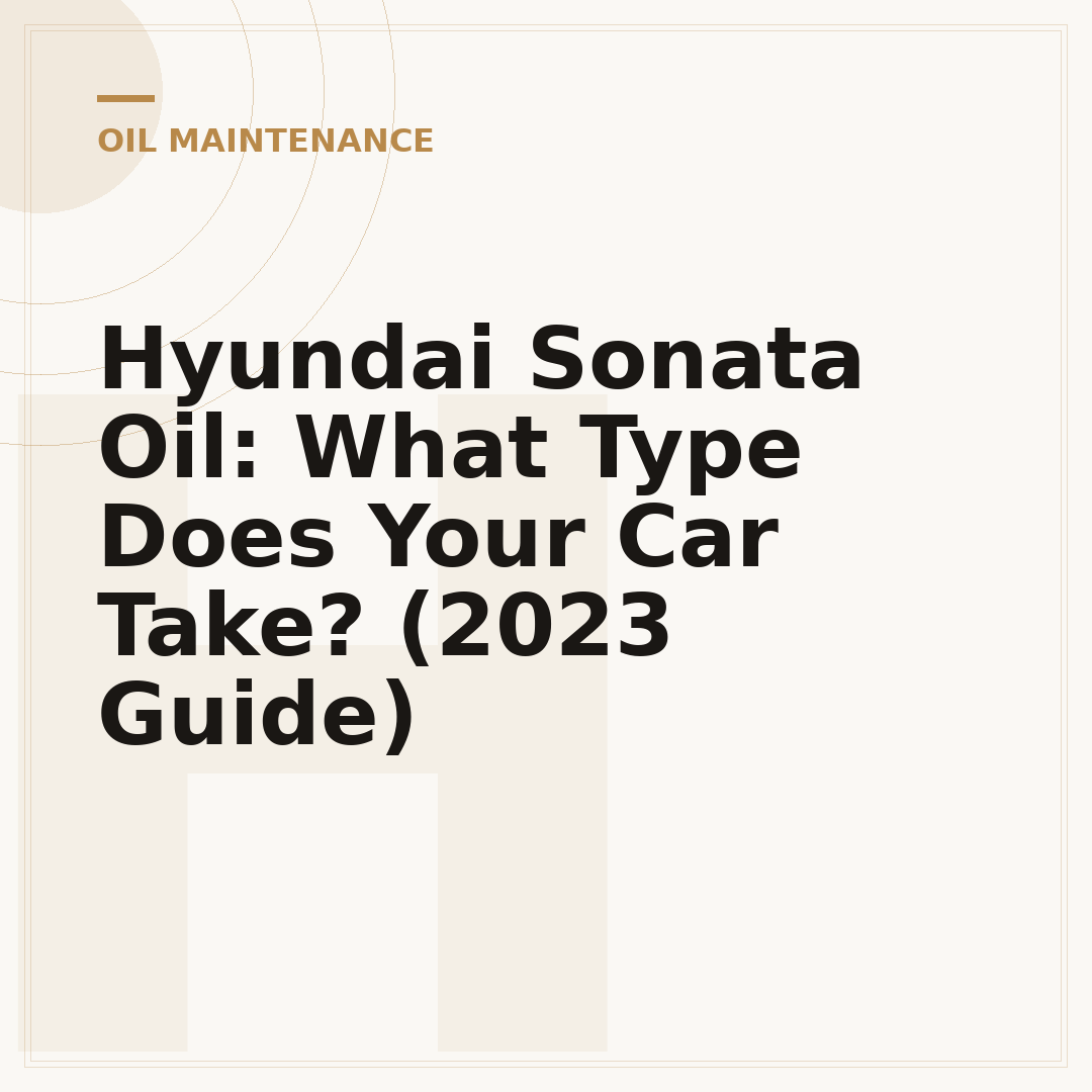 Hyundai Sonata Oil: What Type Does Your Car Take? (2023 Guide)