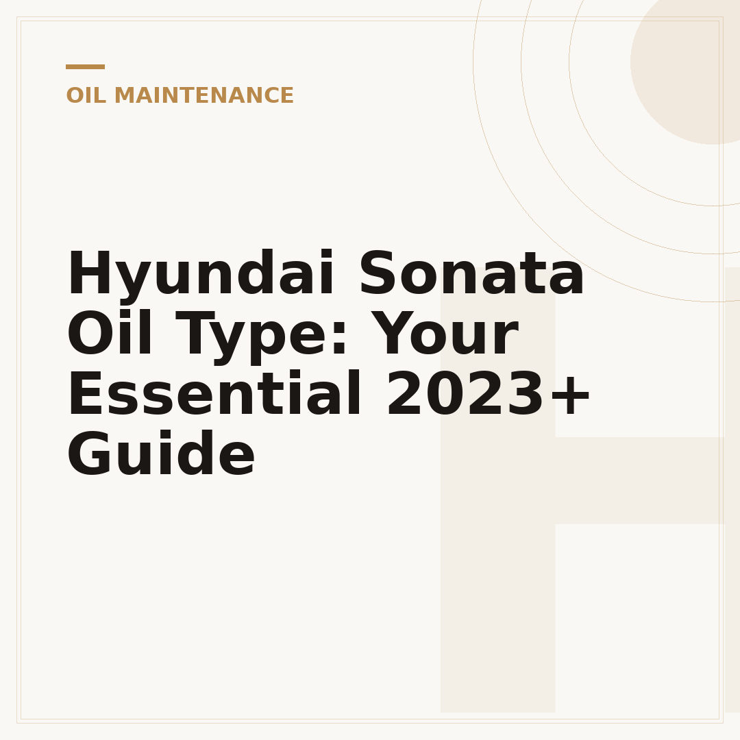 Hyundai Sonata Oil Type: Your Essential 2023+ Guide