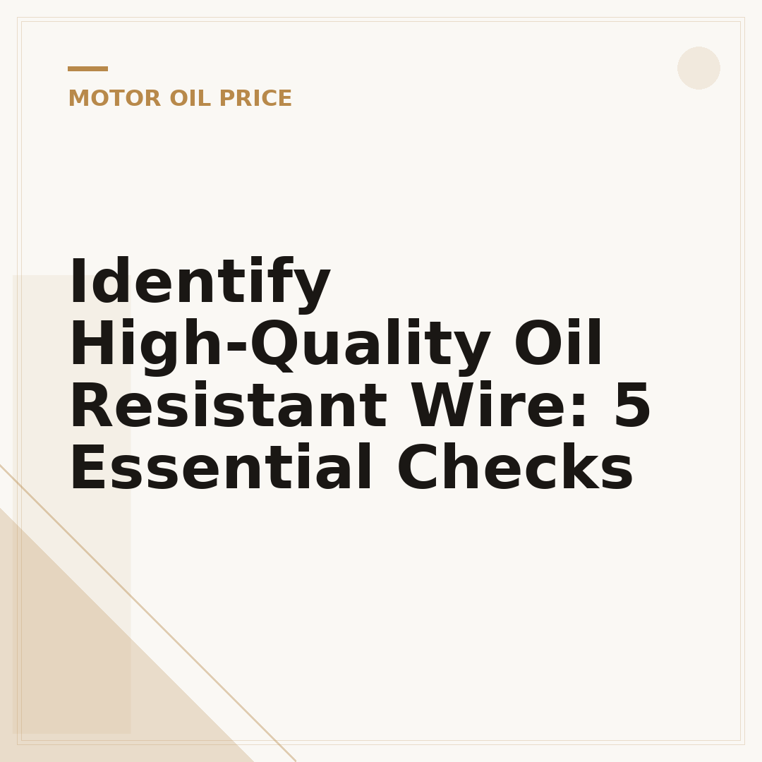 Identify High-Quality Oil Resistant Wire: 5 Essential Checks