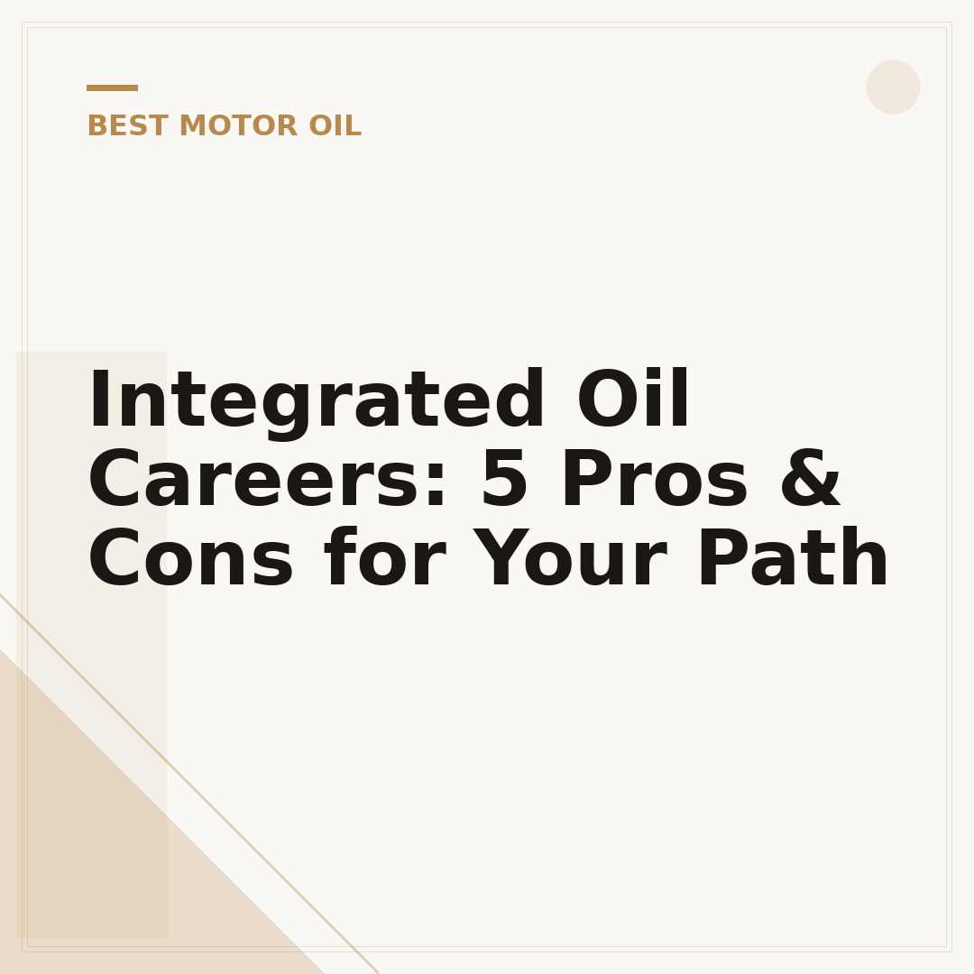 Integrated Oil Careers: 5 Pros & Cons for Your Path