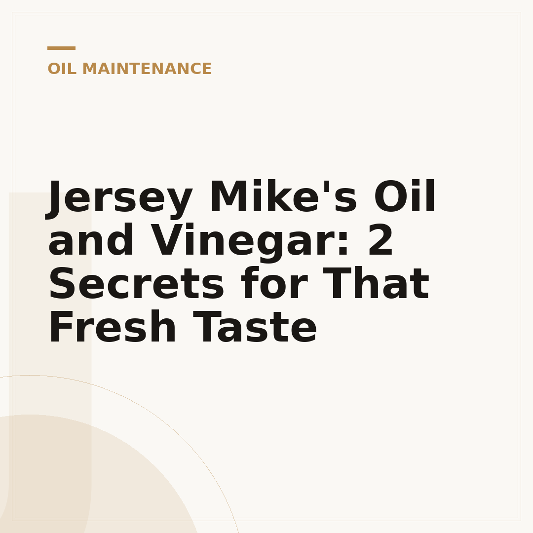 Jersey Mike's Oil and Vinegar: 2 Secrets for That Fresh Taste