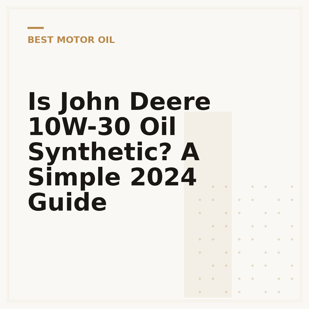 Is John Deere 10W-30 Oil Synthetic? A Simple 2024 Guide