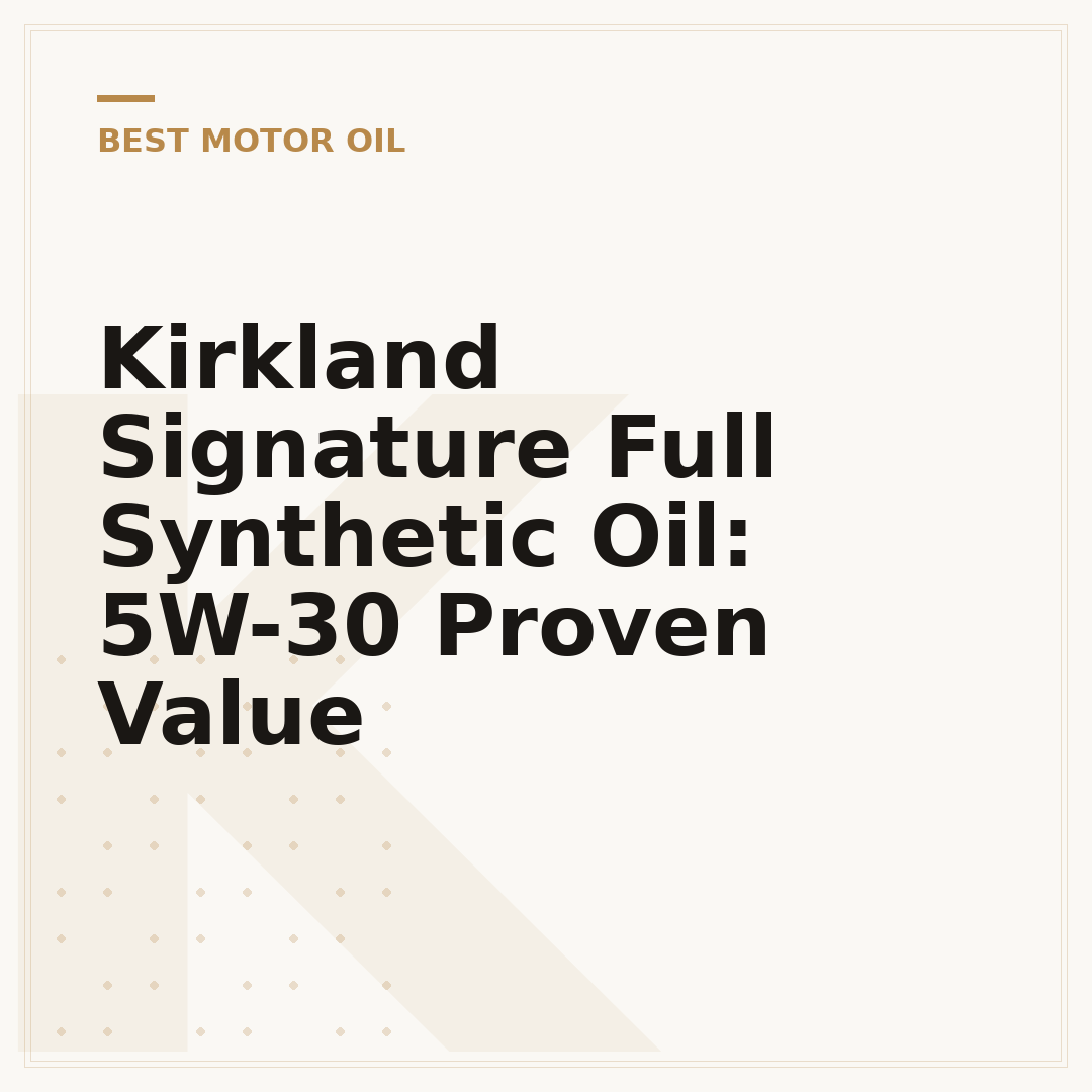 Kirkland Signature Full Synthetic Oil: 5W-30 Proven Value