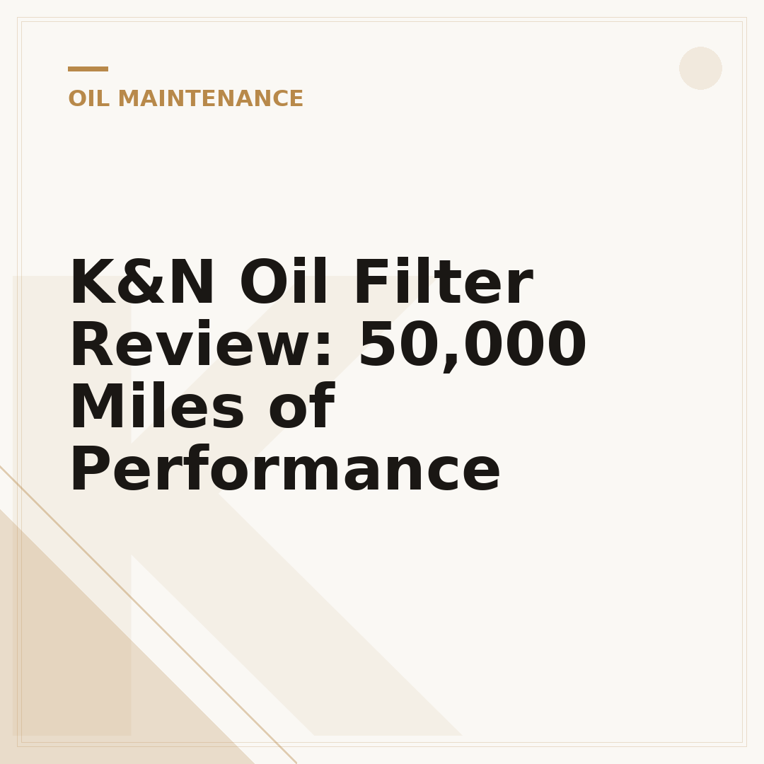 K&N Oil Filter Review: 50,000 Miles of Performance