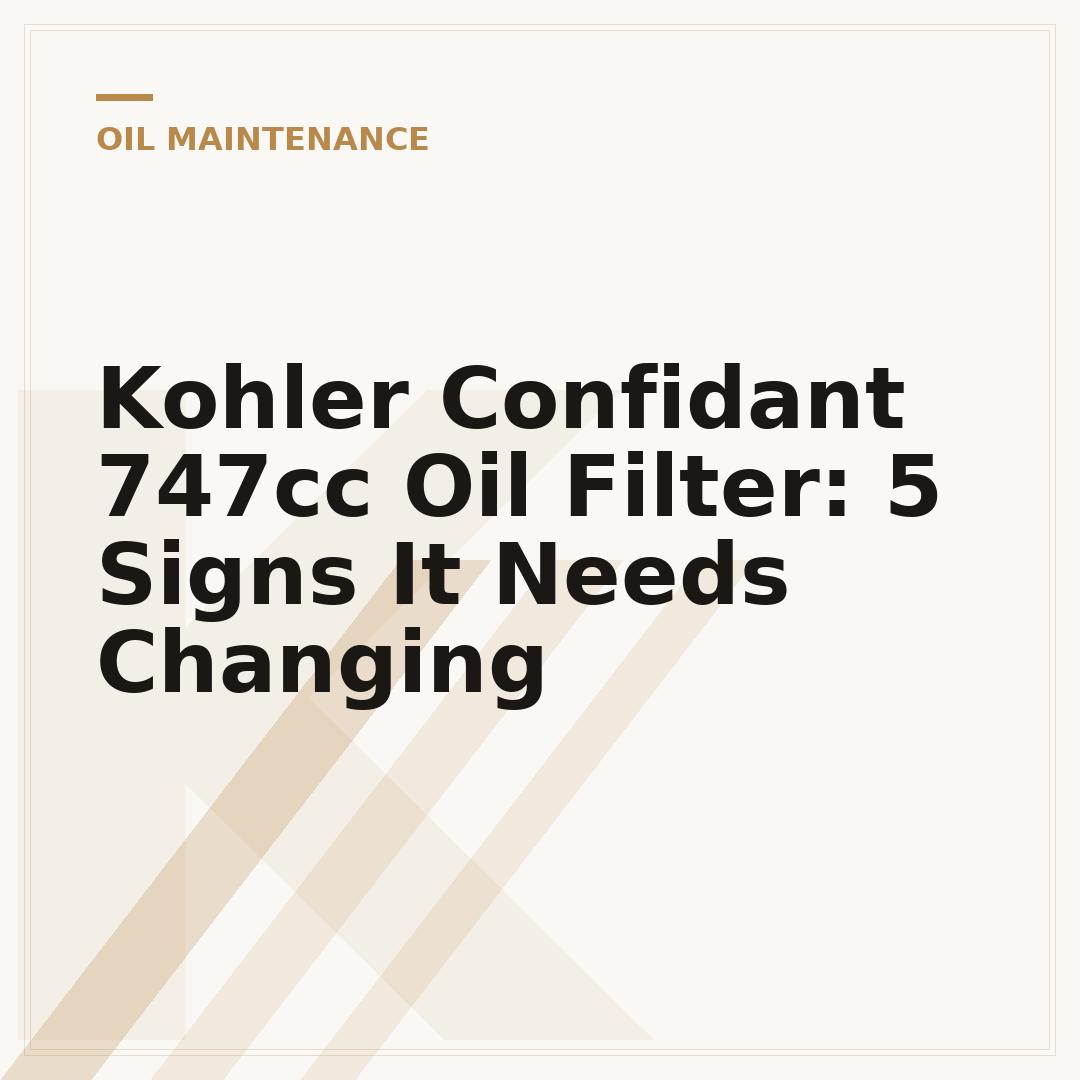Kohler Confidant 747cc Oil Filter: 5 Signs It Needs Changing