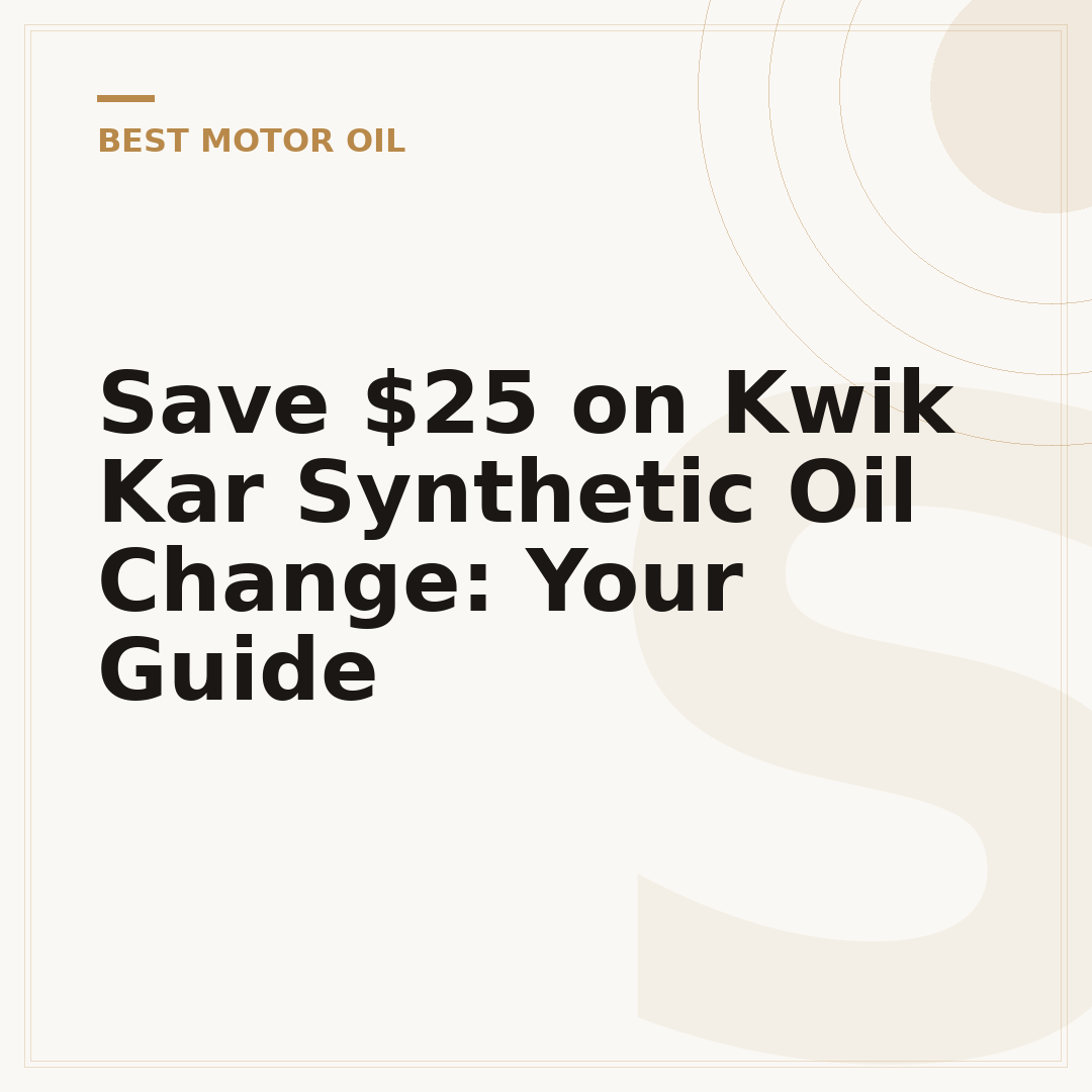 Save $25 on Kwik Kar Synthetic Oil Change: Your Guide