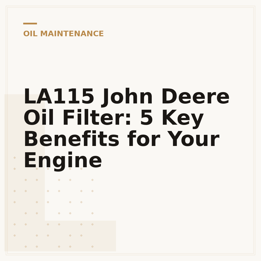 LA115 John Deere Oil Filter: 5 Key Benefits for Your Engine