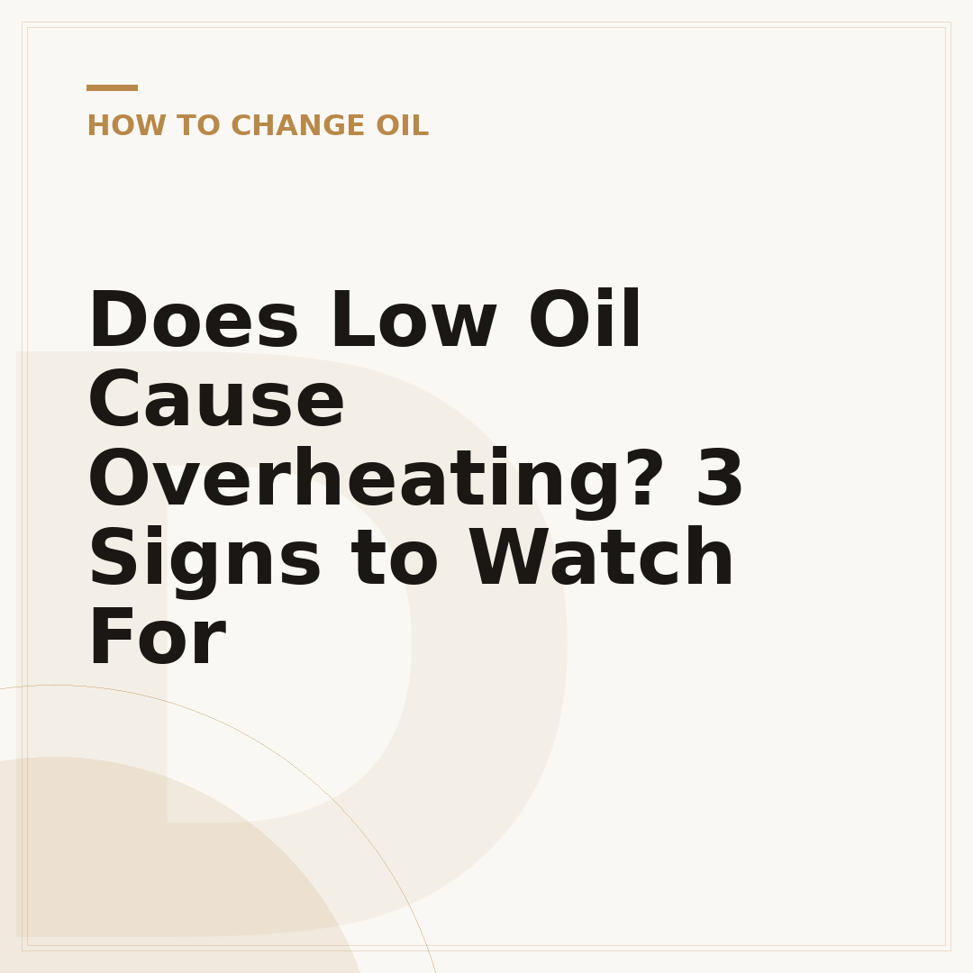 Does Low Oil Cause Overheating? 3 Signs to Watch For