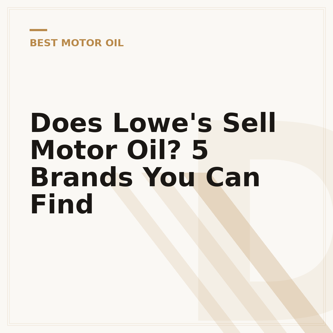 Does Lowe's Sell Motor Oil? 5 Brands You Can Find