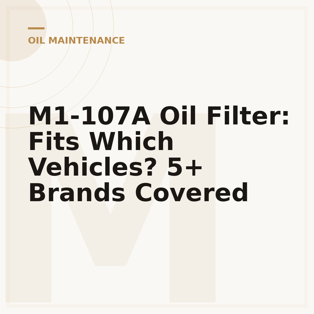 M1-107A Oil Filter: Fits Which Vehicles? 5+ Brands Covered