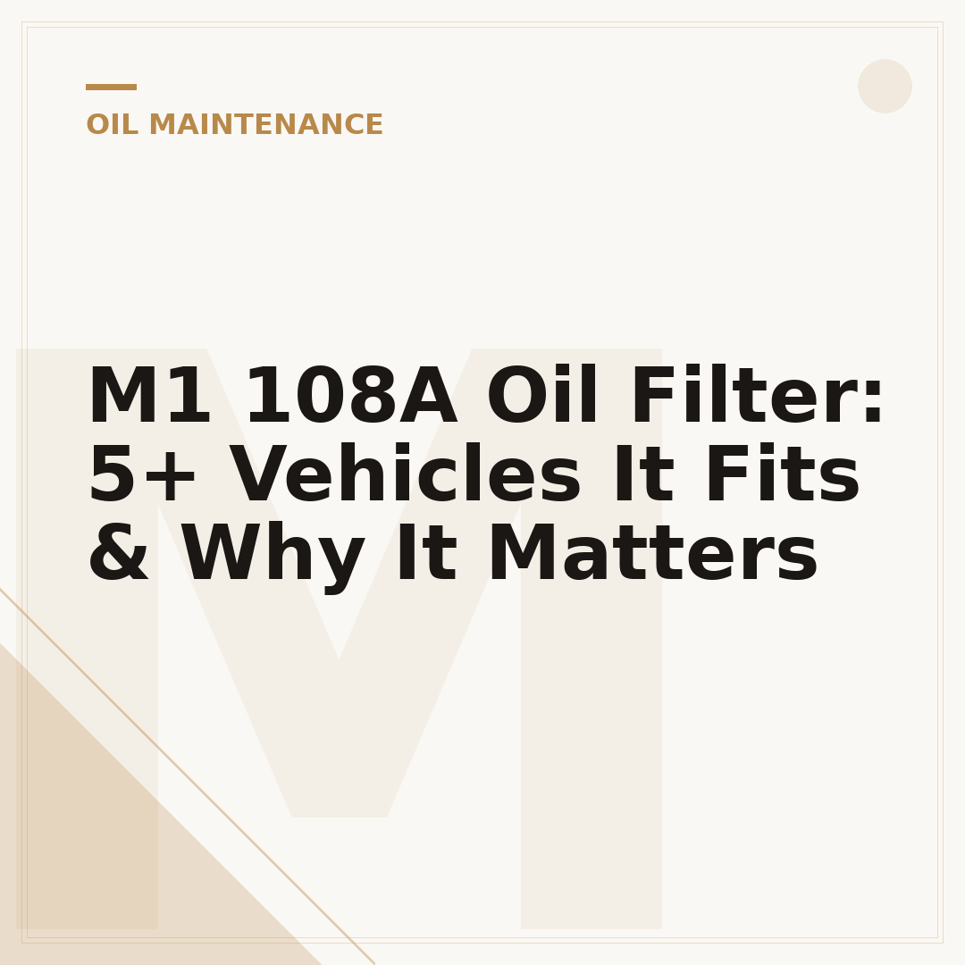 M1 108A Oil Filter: 5+ Vehicles It Fits & Why It Matters