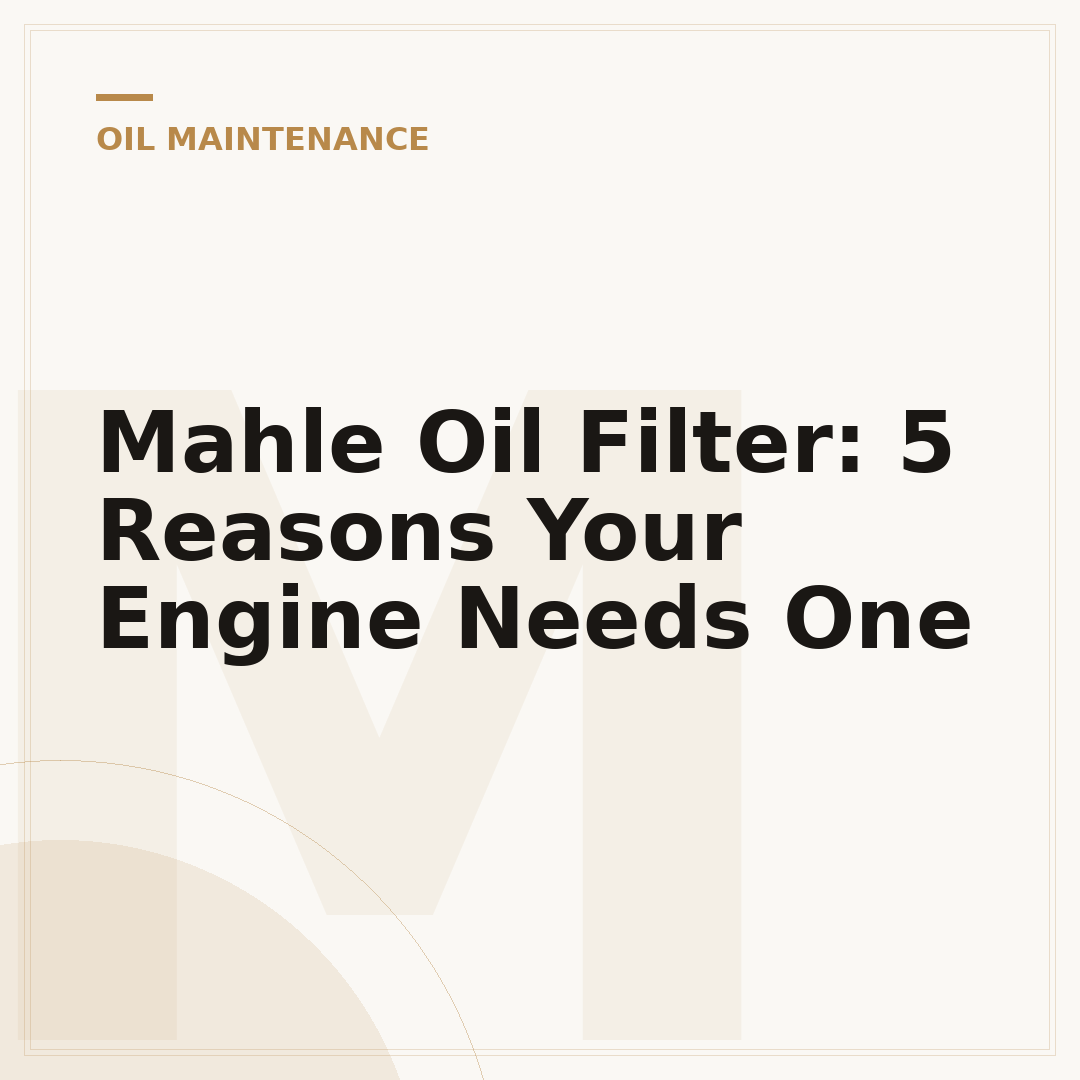 Mahle Oil Filter: 5 Reasons Your Engine Needs One