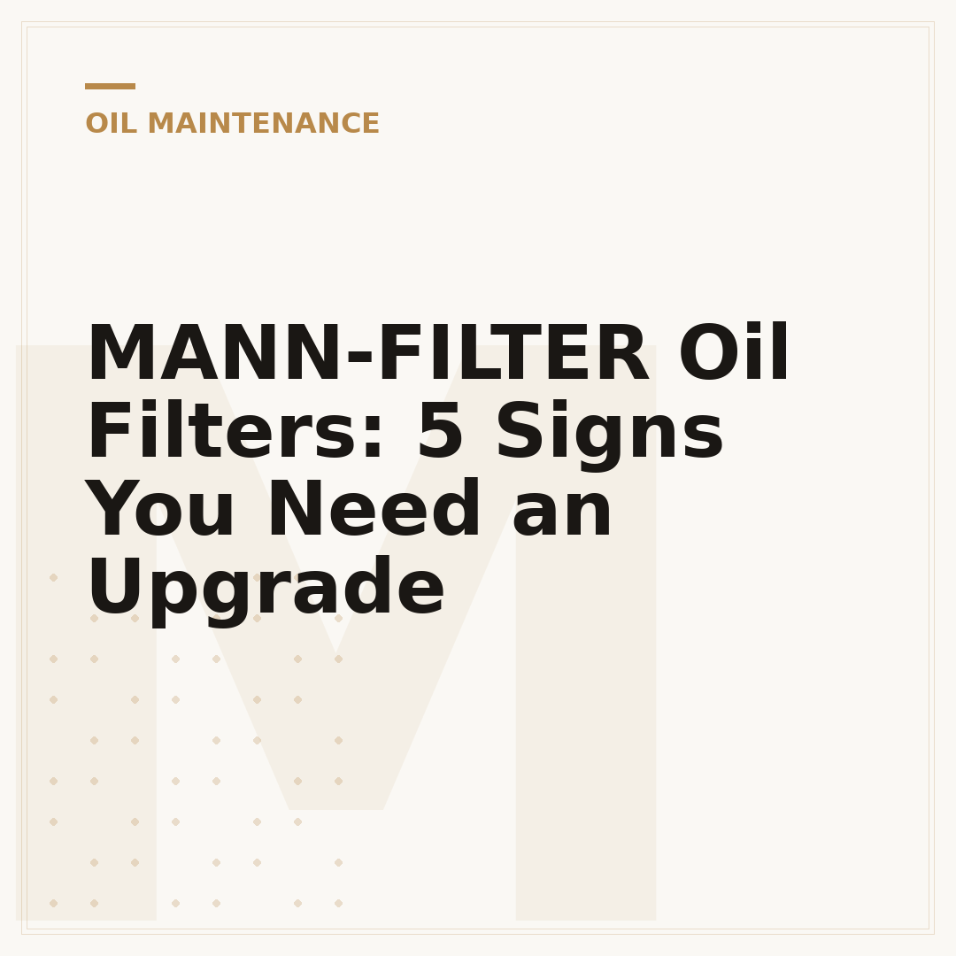 MANN-FILTER Oil Filters: 5 Signs You Need an Upgrade